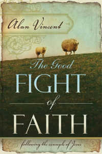 Good Fight of Faith : Following the Example of Jesus