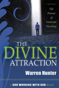 Divine Attraction : The Power of Intimate Worship