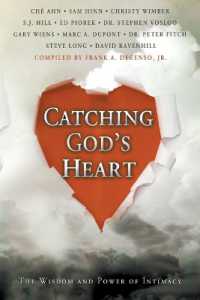 Catching God's Heart : The Wisdom and Power of Intimacy