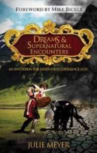 Dreams & Supernatural Encounters : An Invitation for Everyone to Experience God