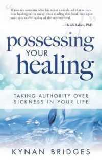 Possessing Your Healing : Taking Authority over Sickness in Your Life