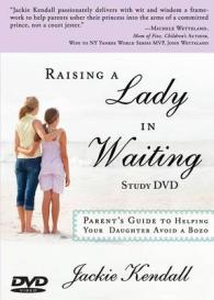 Raising a Lady in Waiting Study DVD : Parent's Guide to Helping Your Daughter Avoid a Bozo （DVD）