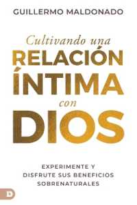 Cultivando Una Relación Íntima Con Dios (Spanish Edition): Experimente Y Disfrute Sus Beneficios Sobrenaturales