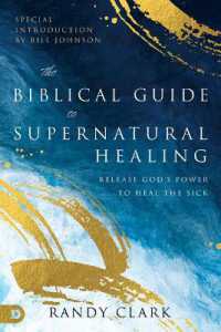 Biblical Guide to Supernatural Healing， the