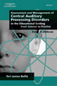 Assessment and Management of Central Auditory Processing Disorders in the Educational Setting : From Science to Practice (Singular Audiology Text) （2ND）