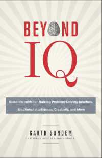 Beyond IQ : Scientific Tools for Training Problem Solving, Intuition, Emotional Intelligence, Creativity, and More
