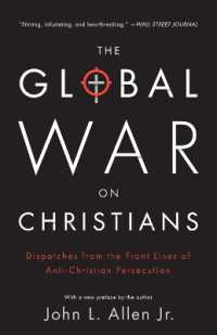 The Global War on Christians: Dispatches from the Front Lines of Anti-Christian Persecution