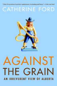 Against the Grain : An Irreverent View of Alberta