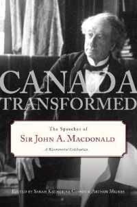 Canada Transformed : The Speeches of Sir John A. Macdonald