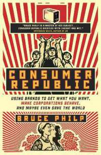 Consumer Republic : Using Brands to Get What You Want, Make Corporations Behave, and Maybe Even Save the World