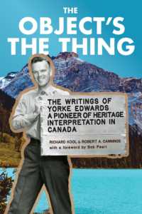 The Object's the Thing : The Writings of R. Yorke Edwards, a Pioneer of Heritage Interpretation in Canada