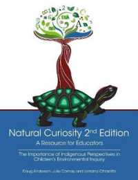 Natural Curiosity 2nd Edition: A Resource for Educators : Considering Indigenous Perspectives in Children's Environmental Inquiry （2ND）