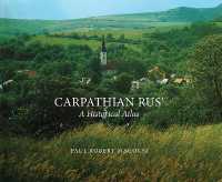 Carpathian Rus' : A Historical Atlas