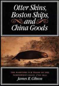 Otter Skins, Boston Ships, and China Goods : The Maritime Fur Trade of the Northwest Coast, 1785-1841 (Mcgill-queen's Native and Northern Series)