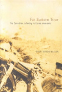 Far Eastern Tour : The Canadian Infantry in Korea, 1950-1953