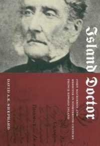 Island Doctor : John Mackieson and Medicine in Nineteenth-Century Prince Edward Island (Mcgill-queen's/associated Medical Servic)