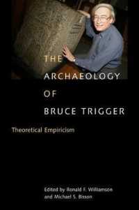 The Archaeology of Bruce Trigger : Theoretical Empiricism