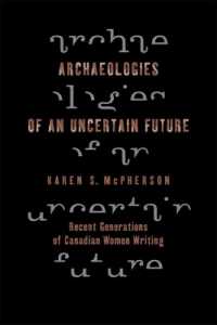 Archaeologies of an Uncertain Future : Recent Generations of Canadian Women Writing
