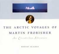The Arctic Voyages of Martin Frobisher : An Elizabethan Adventure (Mcgill-queen's Native and Northern Series)