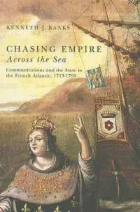 Chasing Empire Across the Sea : Communications and the State in the French Atlantic, 1713-1763
