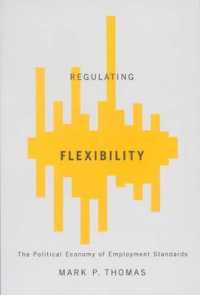 Regulating Flexibility : The Political Economy of Employment Standards