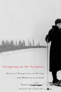 Caregiving on the Periphery : Historical Perspectives on Nursing and Midwifery in Canada (Mcgill-queen's/ams Healthcare Studies in the History of Medicine, Health, and Society)