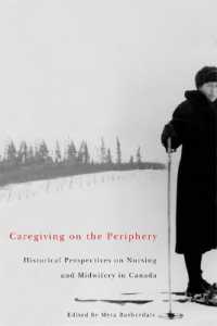 Caregiving on the Periphery : Historical Perspectives on Nursing and Midwifery in Canada (Mcgill-queen's/ams Healthcare Studies in the History of Medicine, Health, and Society)