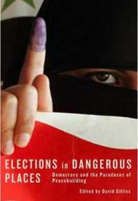 Elections in Dangerous Places : Democracy and the Paradoxes of Peacebuilding