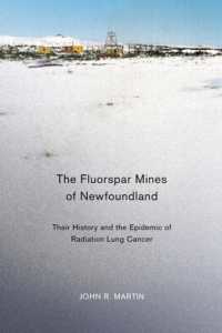 The Fluorspar Mines of Newfoundland : Their History and the Epidemic of Radiation Lung Cancer (Mcgill-queen's/ams Healthcare Studies in the History of Medicine, Health, and Society)