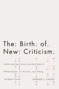 The Birth of New Criticism : Conflict and Conciliation in the Early Work of William Empson, I.A. Richards, Robert Graves, and Laura Riding