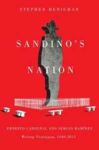 Sandino's Nation : Ernesto Cardenal and Sergio Ramírez Writing Nicaragua, 1940-2012