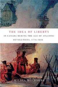 The Idea of Liberty in Canada during the Age of Atlantic Revolutions, 1776-1838 (Mcgill-queen's Studies in the Hist of Id)