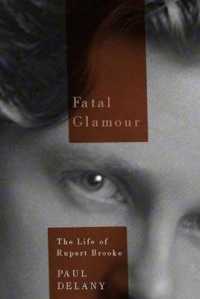 Fatal Glamour : The Life of Rupert Brooke
