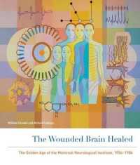 The Wounded Brain Healed : The Golden Age of the Montreal Neurological Institute, 1934-1984