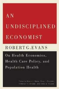 An Undisciplined Economist : Robert G. Evans on Health Economics, Health Care Policy, and Population Health (Carleton Library Series)