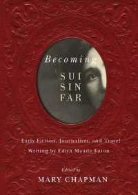Becoming Sui Sin Far : Early Fiction, Journalism, and Travel Writing by Edith Maude Eaton