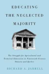 Educating the Neglected Majority : The Struggle for Agricultural and Technical Education in Nineteenth-Century Ontario and Quebec