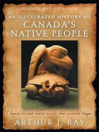 An Illustrated History of Canada's Native People : I Have Lived Here since the World Began, Fourth Edition