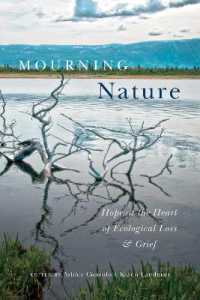 Mourning Nature : Hope at the Heart of Ecological Loss and Grief