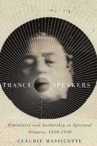 Trance Speakers : Femininity and Authorship in Spiritual Séances, 1850-1930