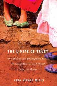 The Limits of Trust : The Millennium Development Goals, Maternal Health, and Health Policy in Mexico (Mcgill-queen's Studies in Gender, Sexuality, and Social Justice in the Global South)