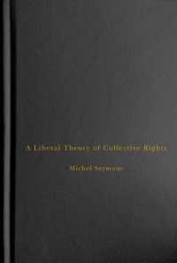 A Liberal Theory of Collective Rights (Democracy, Diversity, and Citizen Engagement Series)