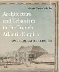 Architecture and Urbanism in the French Atlantic Empire : State, Church, and Society, 1604-1830 (Mcgill-queen's French Atlantic Worlds Series)