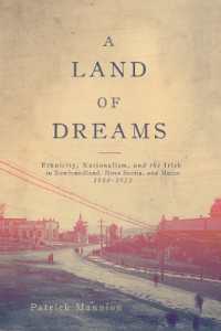 A Land of Dreams : Ethnicity, Nationalism, and the Irish in Newfoundland, Nova Scotia, and Maine, 1880-1923 (Mcgill-queen's Studies in Ethnic History)