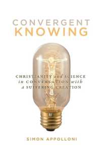 Convergent Knowing : Christianity and Science in Conversation with a Suffering Creation (Advancing Studies in Religion Series)