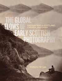 The Global Flows of Early Scottish Photography : Encounters in Scotland, Canada, and China (Mcgill-queen's/beaverbrook Canadian Foundation Studies in Art History)