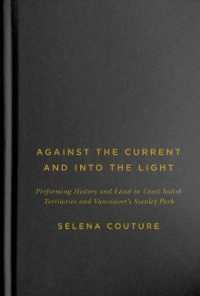 Against the Current and into the Light : Performing History and Land in Coast Salish Territories and Vancouver's Stanley Park (Mcgill-queen's Indigenous and Northern Studies)