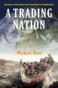 カナダの通商政策<br>A Trading Nation : Canadian Trade Policy from Colonialism to Globalization (Canada and International Relations)