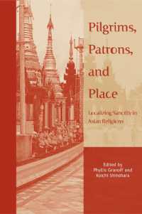 Pilgrims, Patrons, and Place : Localizing Sanctity in Asian Religions (Asian Religions and Society)