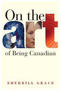 On the Art of Being Canadian (Brenda and David Mclean Canadian Studies)